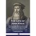 The Life of John Knox: The Scottish Minister Who Led the Reformation and Founded the Church of Scotland - Both Volumes of the Historic Biography, Comp