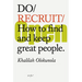 Do Recruit: How to Find and Keep Great People.