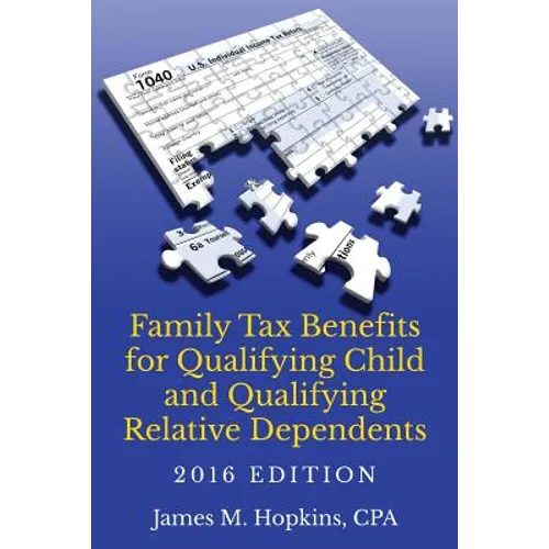 Family Tax Benefits for Qualifying Child and Qualifying Relative Dependents-2016 Edition