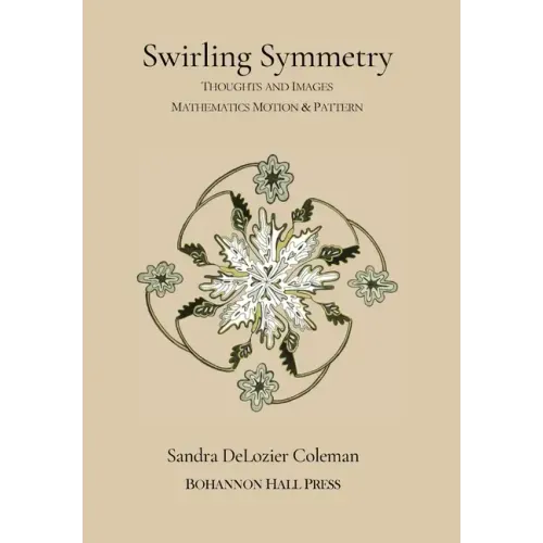 Swirling Symmetry: Thoughts and Images on Mathematics, Motion & Pattern