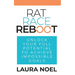 Rat Race Reboot: Unlock Your Full Potential To Achieve Impossible Goals