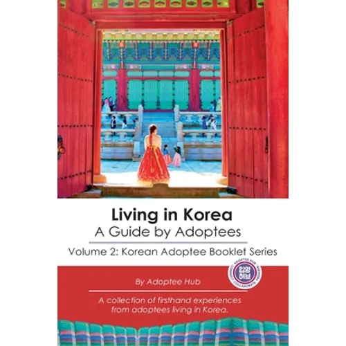 Living in Korea: A Guide By Adoptees