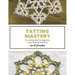Tatting Mastery: The Ultimate Book for Beginners, Create Stunning Necklaces