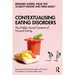 Contextualising Eating Disorders: The Hidden Social Contexts of Unusual Eating