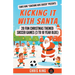 Kicking It With Santa: 20 Fun Christmas Themed Soccer Drills and Games (3 to 10 year olds)