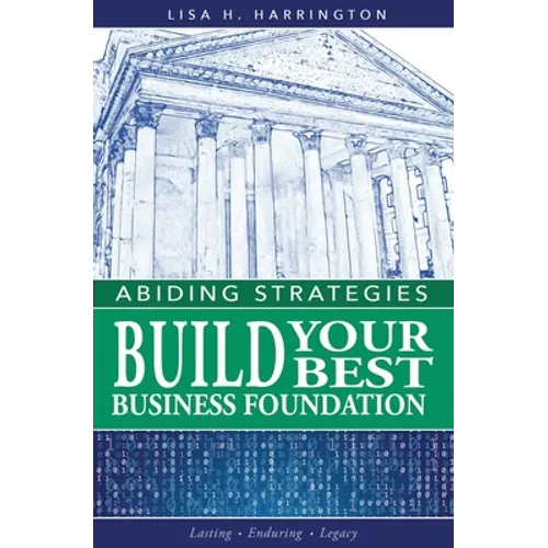 Abiding Strategies: Build Your Best Business Foundation