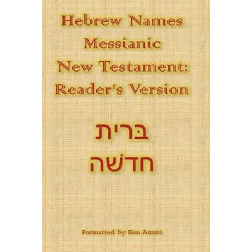 Hebrew Names Messianic New Testament: Reader's Version