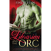 The Librarian and the Orc: A Monster Fantasy Romance