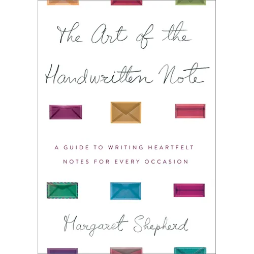The Art of the Handwritten Note: A Guide to Reclaiming Civilized Communication