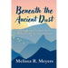 Beneath the Ancient Dust: Inspirational Stories From Nine Years in Afghanistan