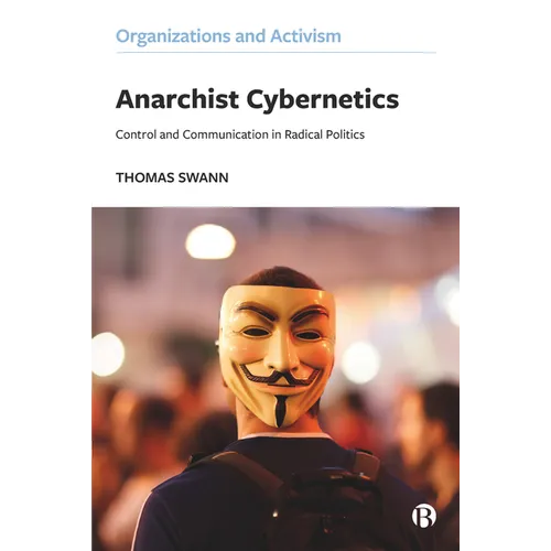 Anarchist Cybernetics: Control and Communication in Radical Politics
