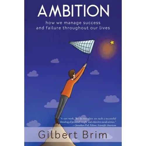 Ambition: How We Manage Success and Failure Throughout Our Lives