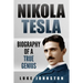 Nikola Tesla: Biography of a True Genius