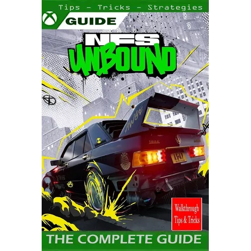 NEED FOR SPEED UNBOUND The Complete guide: walkthrough, Tips, Tricks, Strategies and More