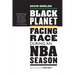 Black Planet: Facing Race During an NBA Season