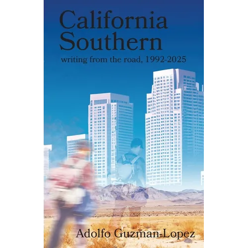 California Southern: writing from the road, 1992-2025