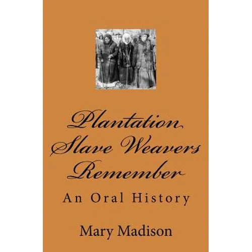 Plantation Slave Weavers Remember: An Oral History