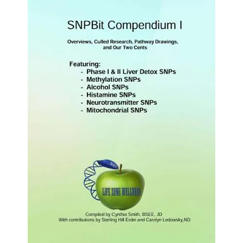 SNPBit Compendium 1: Overviews, Culled Research, Pathway Drawings and Our Two Cents