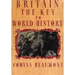 BRITAIN - THE KEY TO WORLD HISTORY Hardback