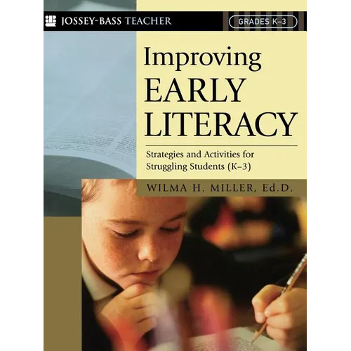 Improving Early Literacy: Strategies and Activities for Struggling Students (K-3)