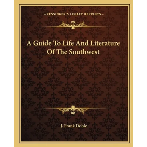 A Guide To Life And Literature Of The Southwest