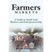 Farmers Markets: A Guide to Small Scale Business And Entrepreneurship