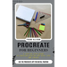 Procreate for Beginners: A Step by Step Guide to Creating Digital Art With Tips and Tricks (Use the Procreate App for Digital Painting)