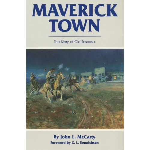 Maverick Town: The Story of Old Tascosa
