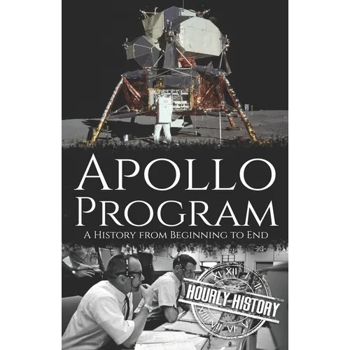 Apollo Program: A History from Beginning to End