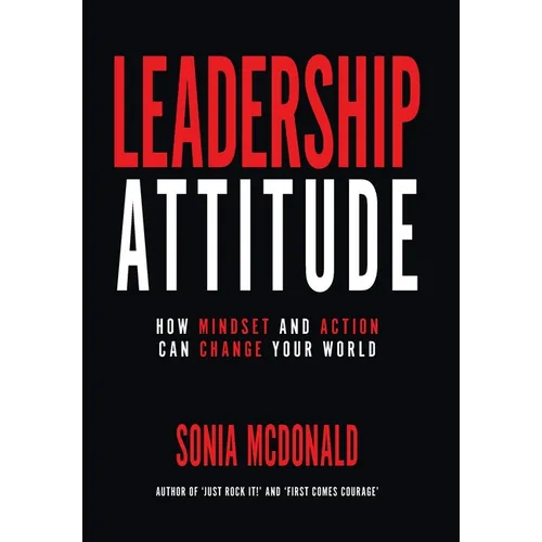 Leadership Attitude: How Mindset and Action can Change Your World