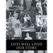 Lives Well Lived: Our Story