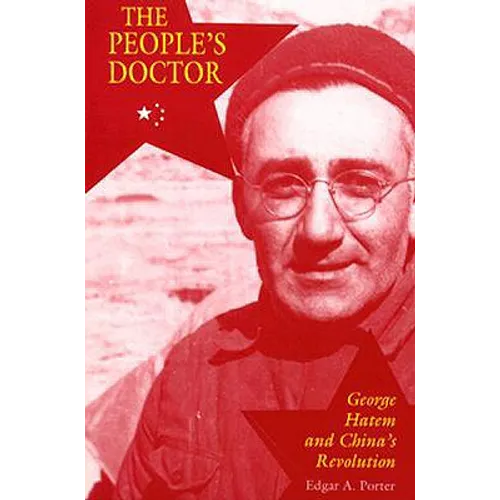 The People's Doctor: George Hatem and China's Revolution