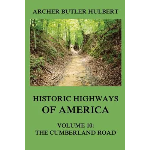 Historic Highways of America: Volume 10: The Cumberland Road
