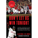 Don't Let Us Win Tonight: An Oral History of the 2004 Boston Red Sox's Impossible Playoff Run