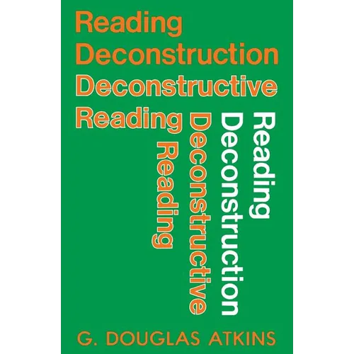 Reading Deconstruction/Deconstructive Reading