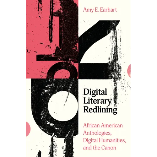 Digital Literary Redlining: African American Anthologies, Digital Humanities, and the Canon