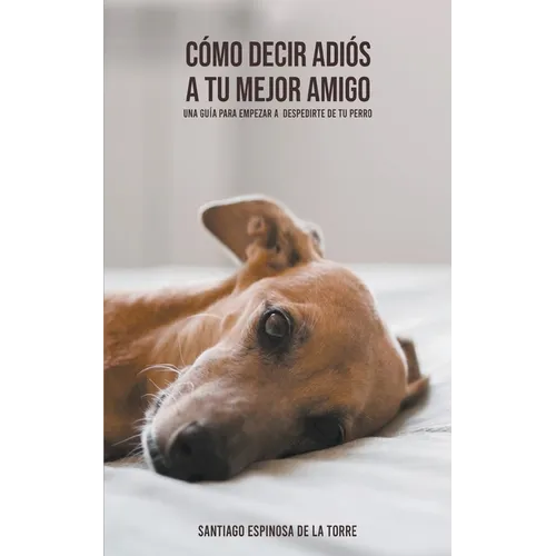 Cómo decir adiós a tu mejor amigo