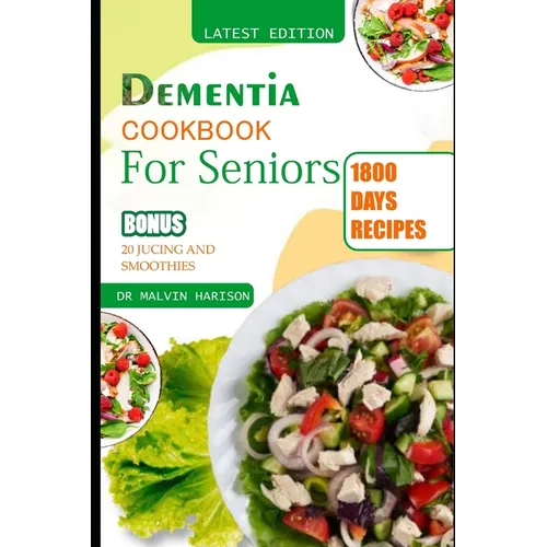 Dementia Cookbook for Seniors: Healthy and Delicious recipes to regain memory loss and boost your brain function