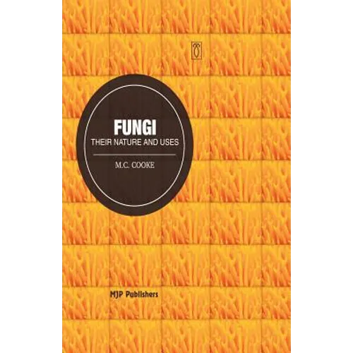Fungi: Their Nature and uses