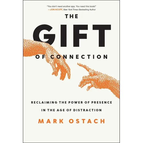 The Gift of Connection: Reclaiming the Power of Presence in the Age of Distraction