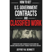 How to Get U.S. Government Contracts and Classified Work: A Contractor's Guide to Bidding on Classified Work and Building a Compliant Security Program