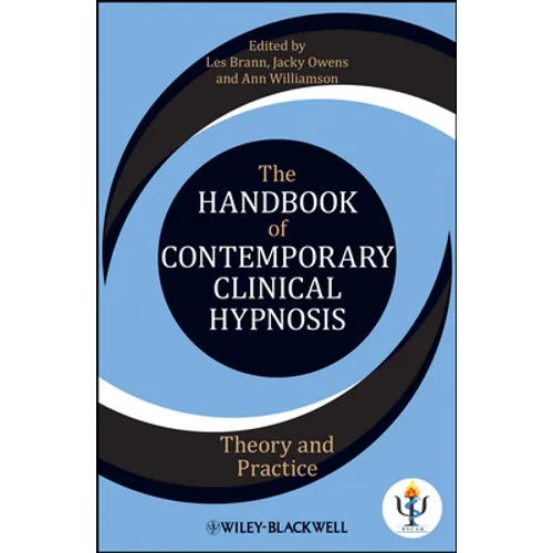 The Handbook of Contemporary Clinical Hypnosis: Theory and Practice