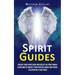 Spirit Guides: Contact Your Spirit Guide and Access the Spirit World (Learn How to Contact Your Spiritual Guides and Travel the Spiritual Plane Today)
