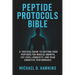 Peptide Protocols Bible: A Tactical Guide to Cutting-Edge Peptides for Muscle Growth, Fat Loss, Longevity, and Peak Cognitive Performance