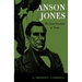 Anson Jones: The Last President of Texas