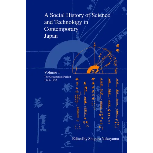 A Social History of Science and Technology in Contemporary Japan: Volume 1: The Occupation Period 1945-1952