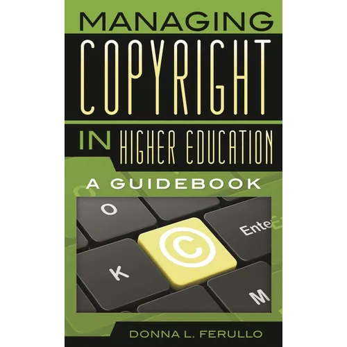 Managing Copyright in Higher Education: A Guidebook