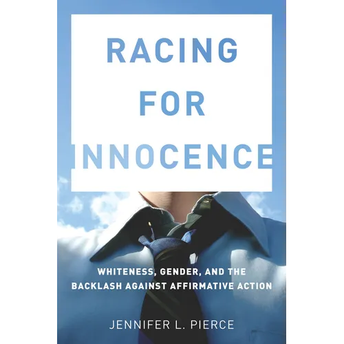 Racing for Innocence: Whiteness, Gender, and the Backlash Against Affirmative Action