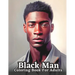 Celebrating Black Men Through Art: n Adult Coloring Book Featuring Portraits of Diverse Black Men