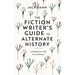 The Fiction Writer's Guide to Alternate History: A Handbook on Craft, Art, and History